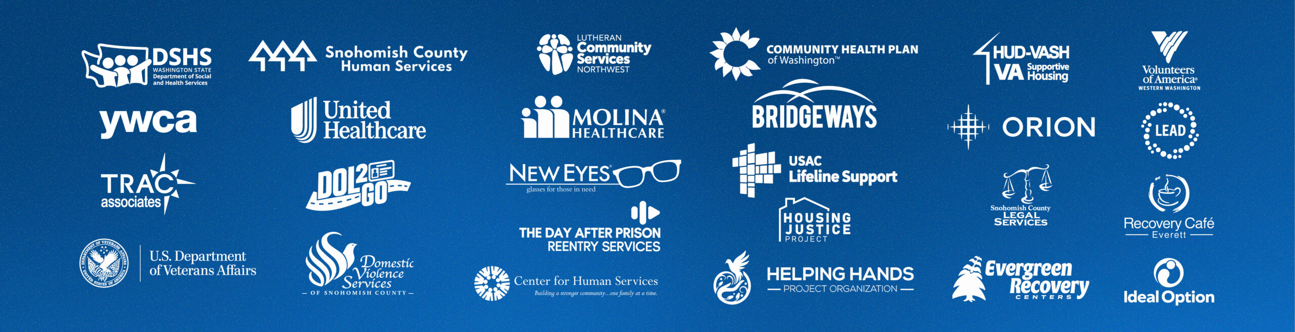 Various white logos of partner agencies Pioneer works with:
Snohomish County Human Services
Community Health Plan of Washington
DOL2Go
DSHS
Lifeline Program
New Eyes Voucher Program
The Day After Prison
Domestic Violence Services of Snohomish County
Volunteers of America Western WA
Veteran Affairs Supportive Housing (VASH)
Orion Industries
TRAC Associates
Veterans Affairs Homeless Primary Care Team (HPACT)
Bridgeways
Helping Hands Project Organization
Ideal Options
Center for Human Services
Evergreen Recovery Centers HOST Program
Snohomish County LEAD
Snohomish County Legal Services
Molina
Everett Recovery Cafe
Housing Justice Project
Lutheran Community Services Northwest
YWCA
United Healthcare